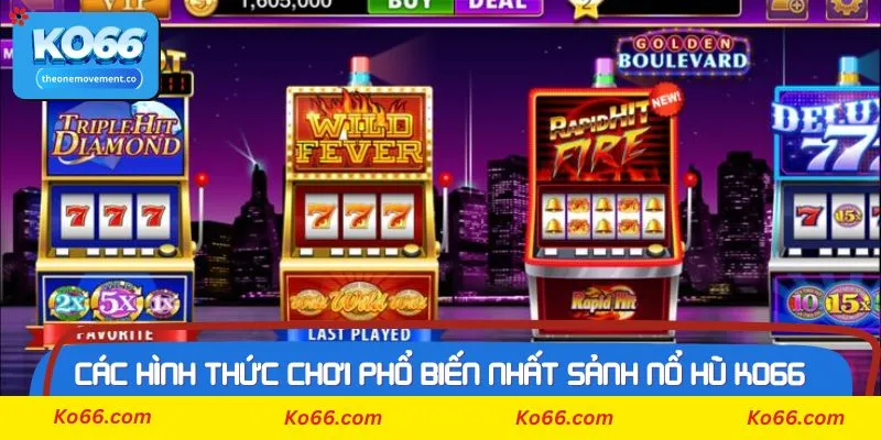 Các hình thức chơi phổ biến nhất sảnh Nổ Hũ Ko66