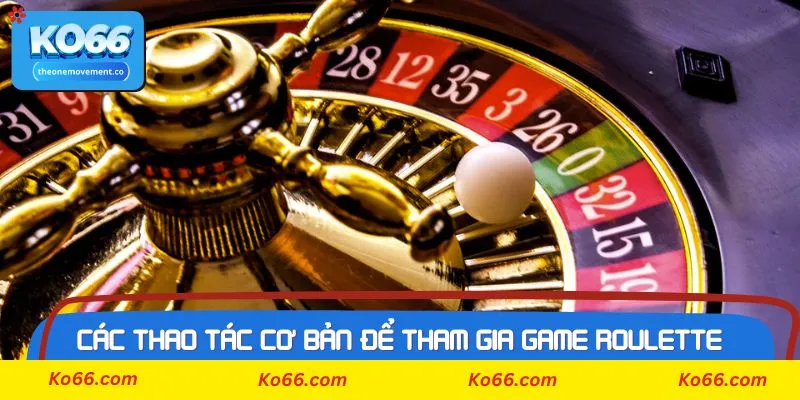 Các thao tác cơ bản để tham gia game Roulette tại Ko66