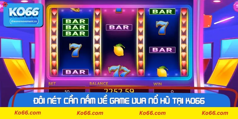 Điểm đặc sắc của game Vua Nổ Hũ tại nhà cái Ko66