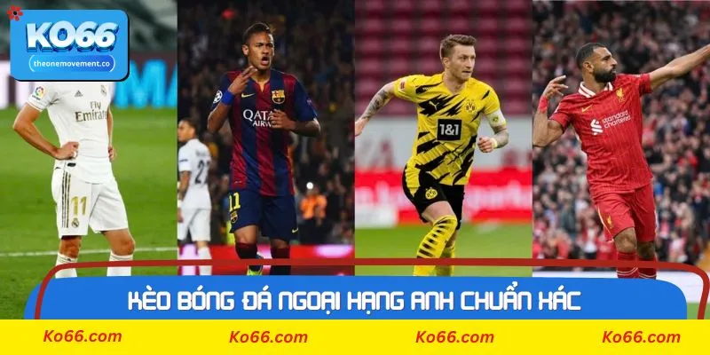 Kèo bóng đá ngoại hạng anh