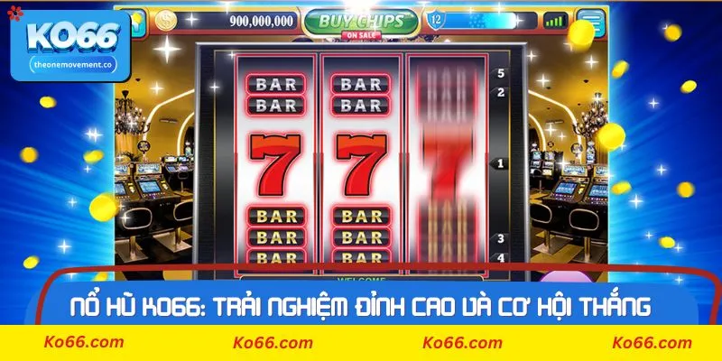 Kinh nghiệm để chơi game tại sảnh Nổ Hũ Ko66 hiệu quả nhất