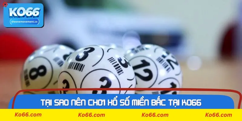 Tại sao nên chơi Xổ Số Miền Bắc tại Ko66