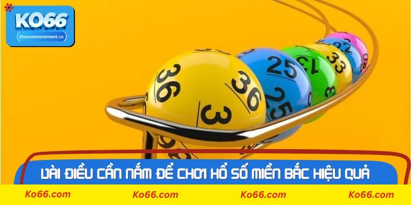 Vài điều cần nắm để chơi Xổ Số Miền Bắc hiệu quả hơn