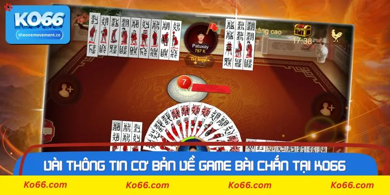 Vài thông tin cơ bản về game bài chắn tại Ko66
